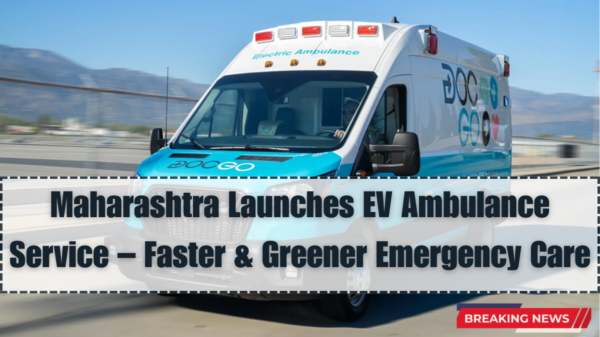 Maharashtra Launches EV Ambulance Service – Faster & Greener Emergency Care