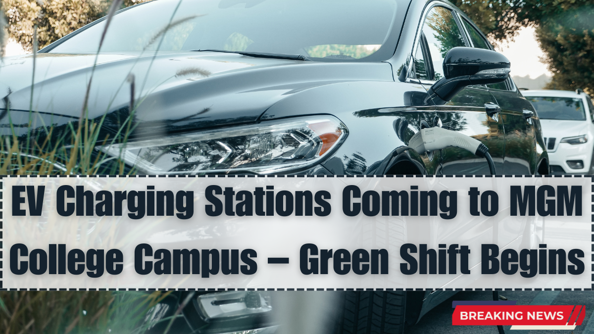 EV Charging Stations Coming to MGM College Campus – Green Shift Begins