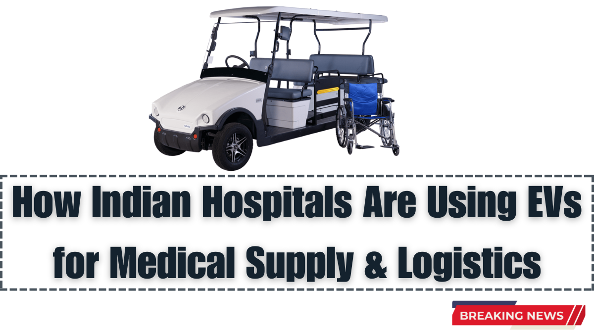 How Indian Hospitals Are Using EVs for Medical Supply & Logistics