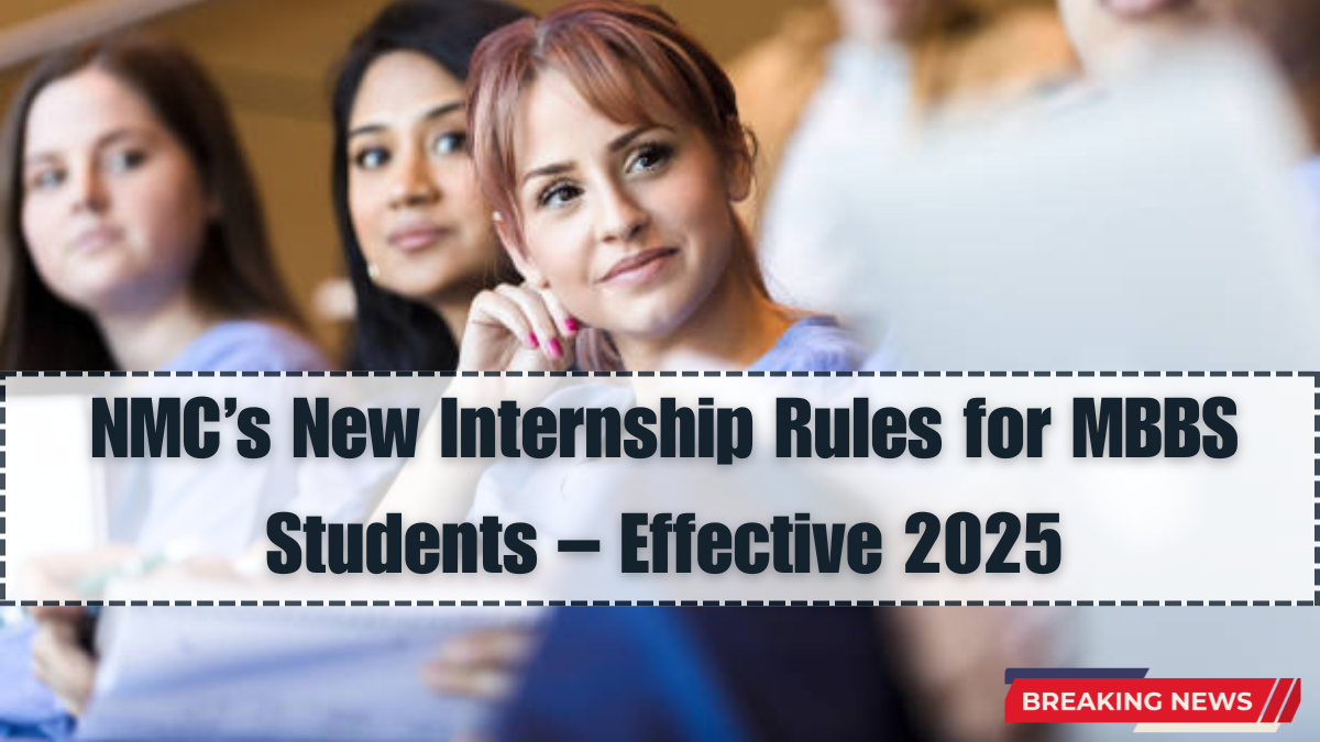 NMC’s New Internship Rules for MBBS Students – Effective 2025