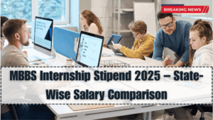 MBBS Internship Stipend 2025 – State-Wise Salary Comparison