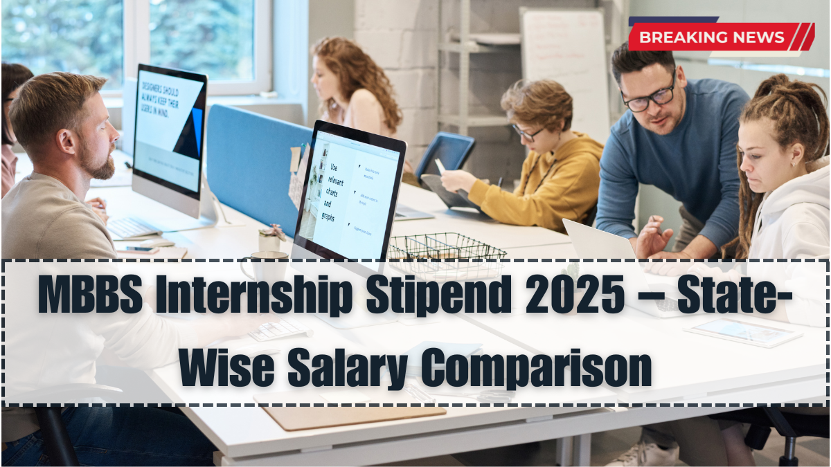 MBBS Internship Stipend 2025 – State-Wise Salary Comparison