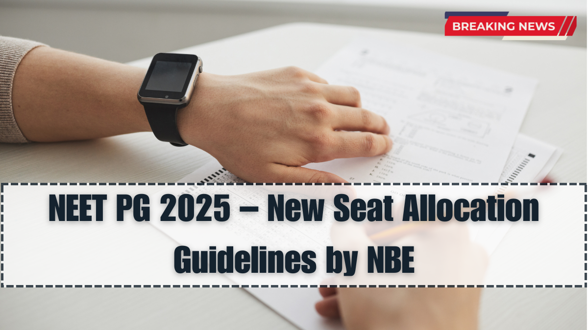 NEET PG 2025 – New Seat Allocation Guidelines by NBE