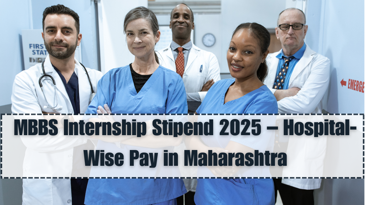 MBBS Internship Stipend 2025 – Hospital-Wise Pay in Maharashtra