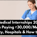 Top Medical Internships 2025 in India Paying ₹30,000/Month: Eligibility, Hospitals & How to Apply
