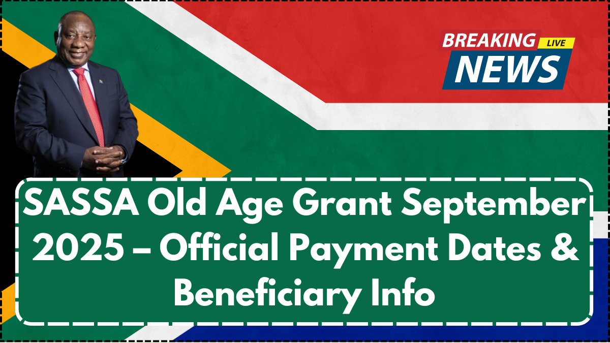 SASSA Old Age Grant September 2025 – Official Payment Dates & Beneficiary Info