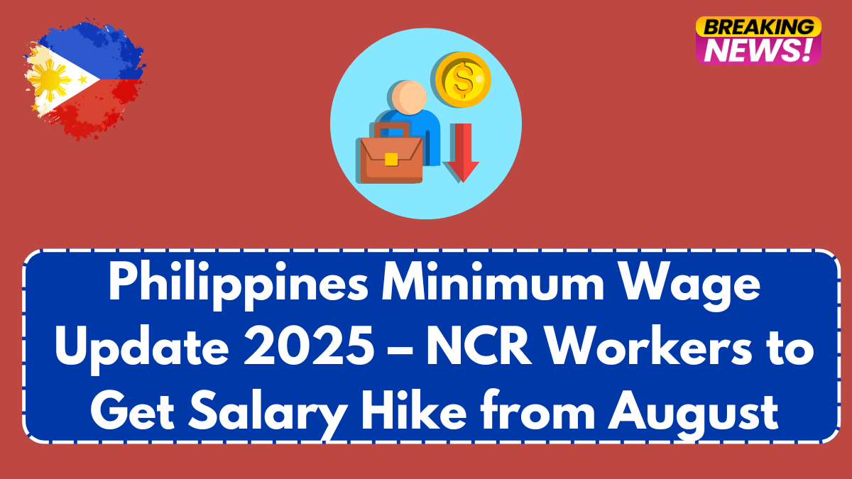 Philippines Minimum Wage Update 2025 – NCR Workers to Get Salary Hike from August