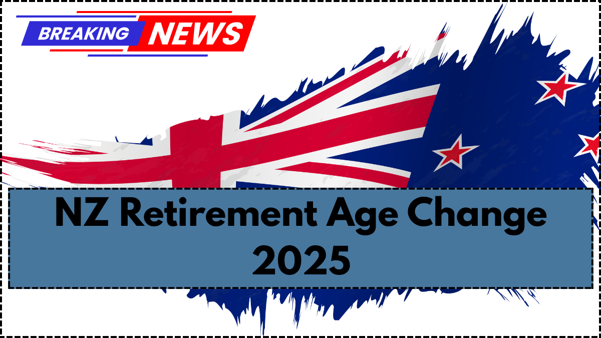 NZ Retirement Age Change 2025 – What It Means for Future Superannuation Payouts