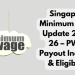 Singapore Minimum Wage Update 2025-26 – PWCS Payout Increase & Eligibility