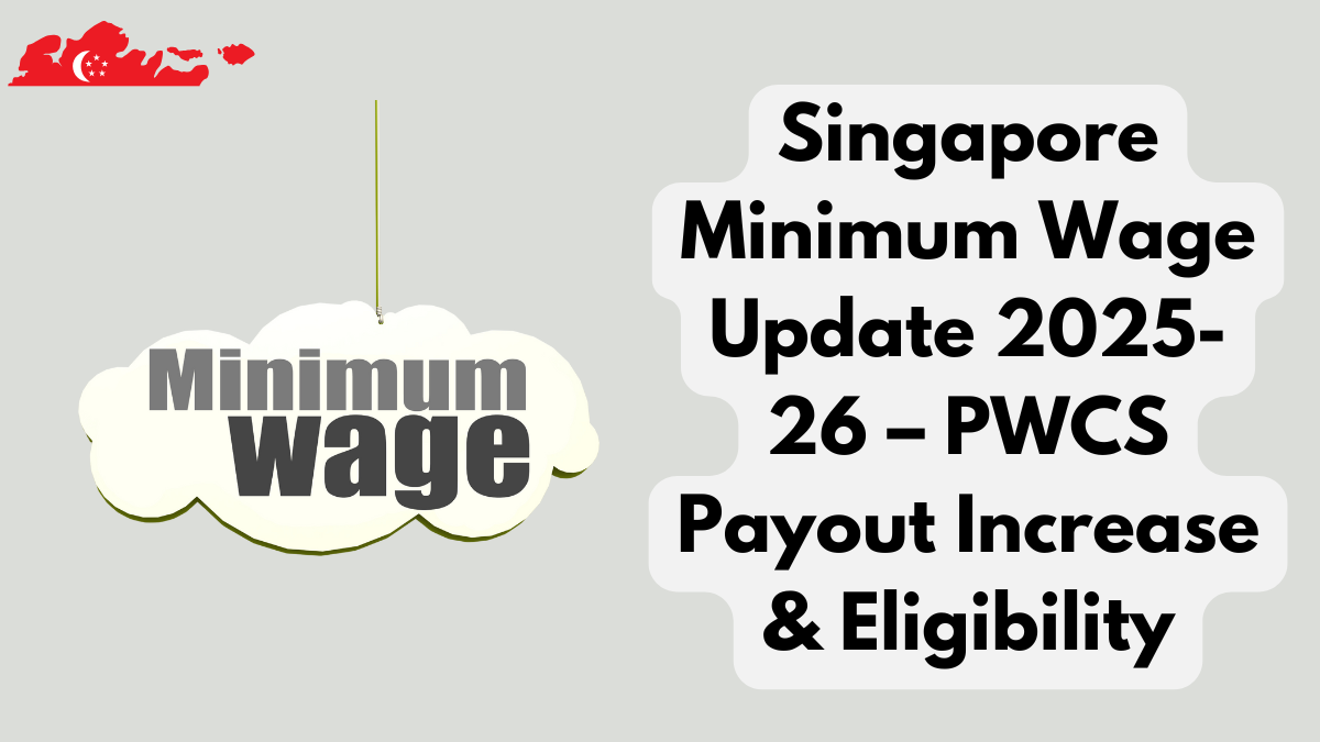 Singapore Minimum Wage Update 2025-26 – PWCS Payout Increase & Eligibility