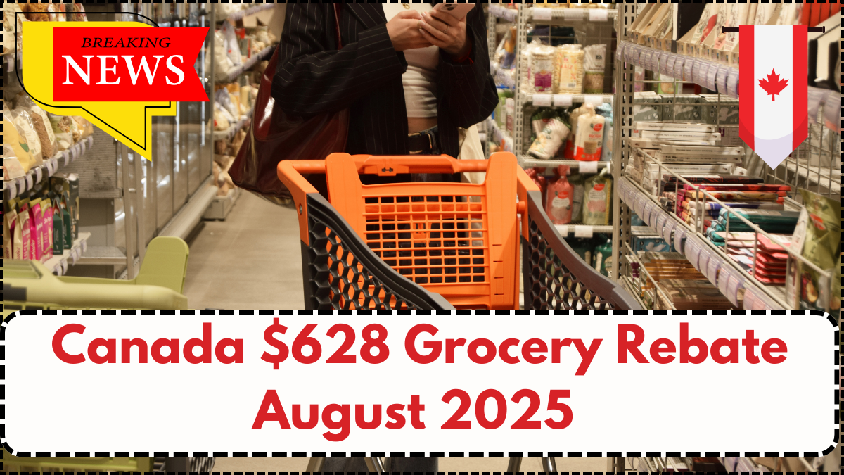 Canada $628 Grocery Rebate August 2025 – CRA Payout Details & Eligibility