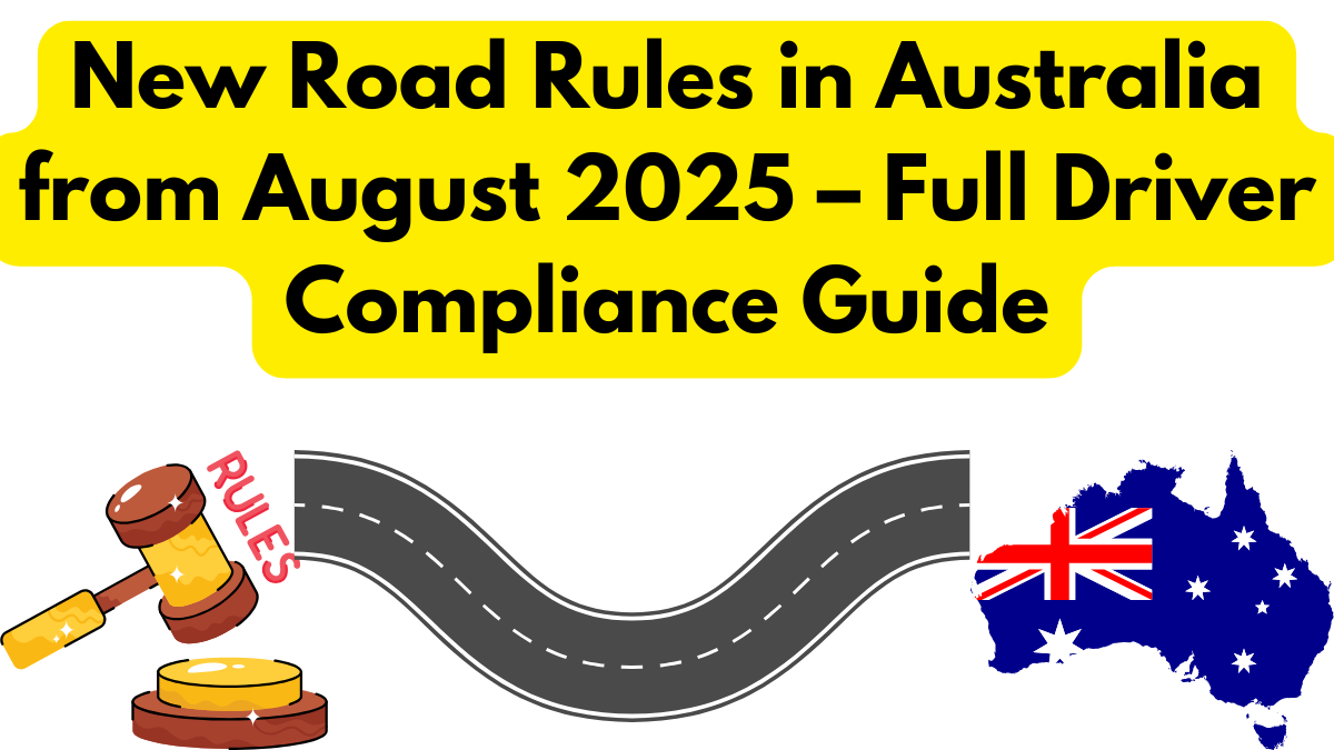 New Road Rules in Australia from August 2025 – Full Driver Compliance Guide