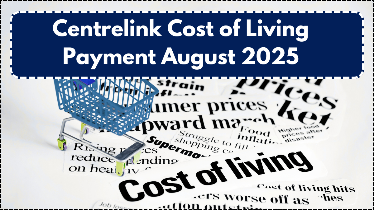 Centrelink Cost of Living Payment August 2025 – Eligibility, Amount & Date Explained