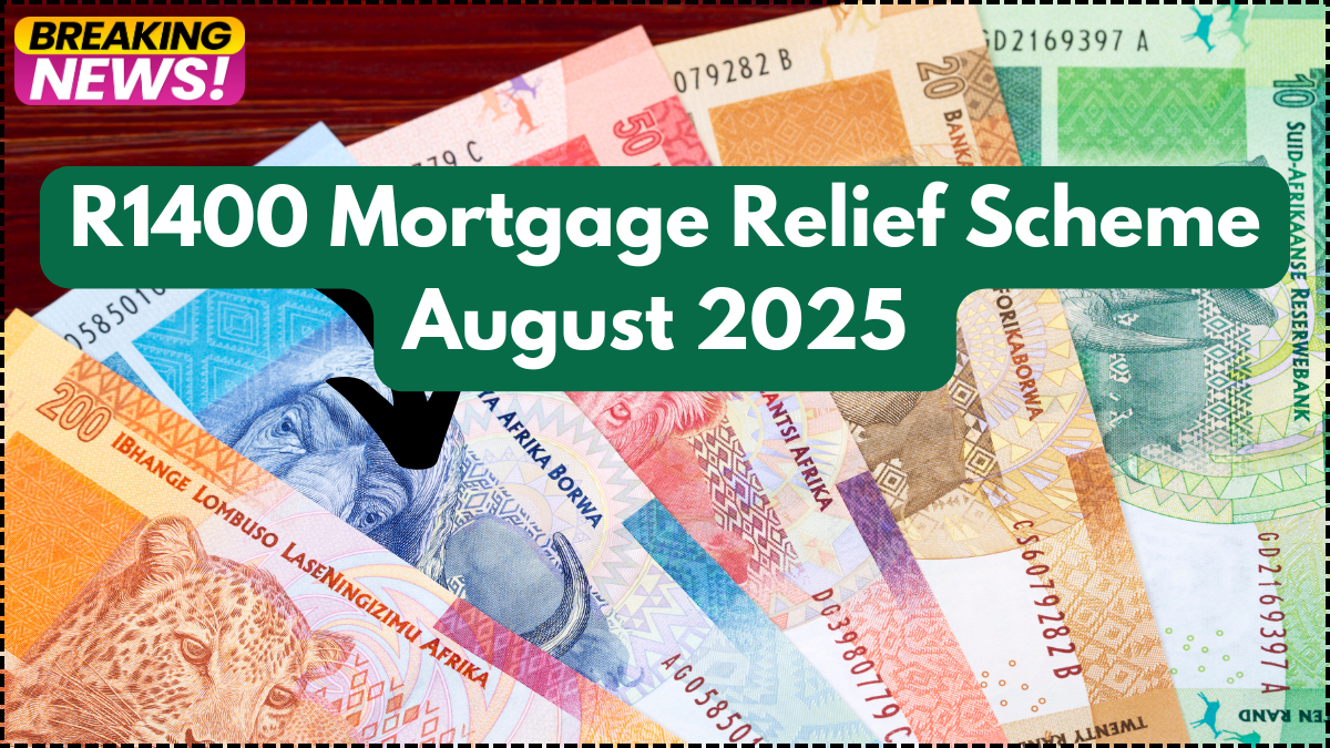 R1400 Mortgage Relief Scheme August 2025 – Eligibility, Documents & How to Apply