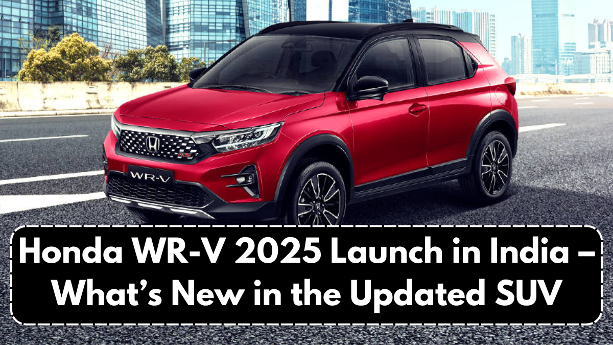 Honda WR-V 2025 Launch in India – What’s New in the Updated SUV
