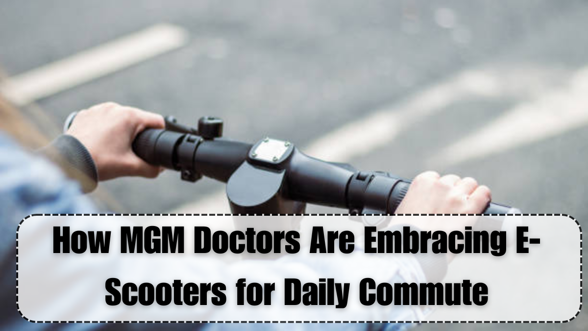 How MGM Doctors Are Embracing E-Scooters for Daily Commute