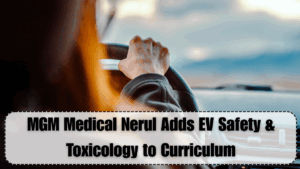 MGM Medical Nerul Adds EV Safety & Toxicology to Curriculum
