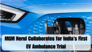MGM Nerul Collaborates for India’s First EV Ambulance Trial