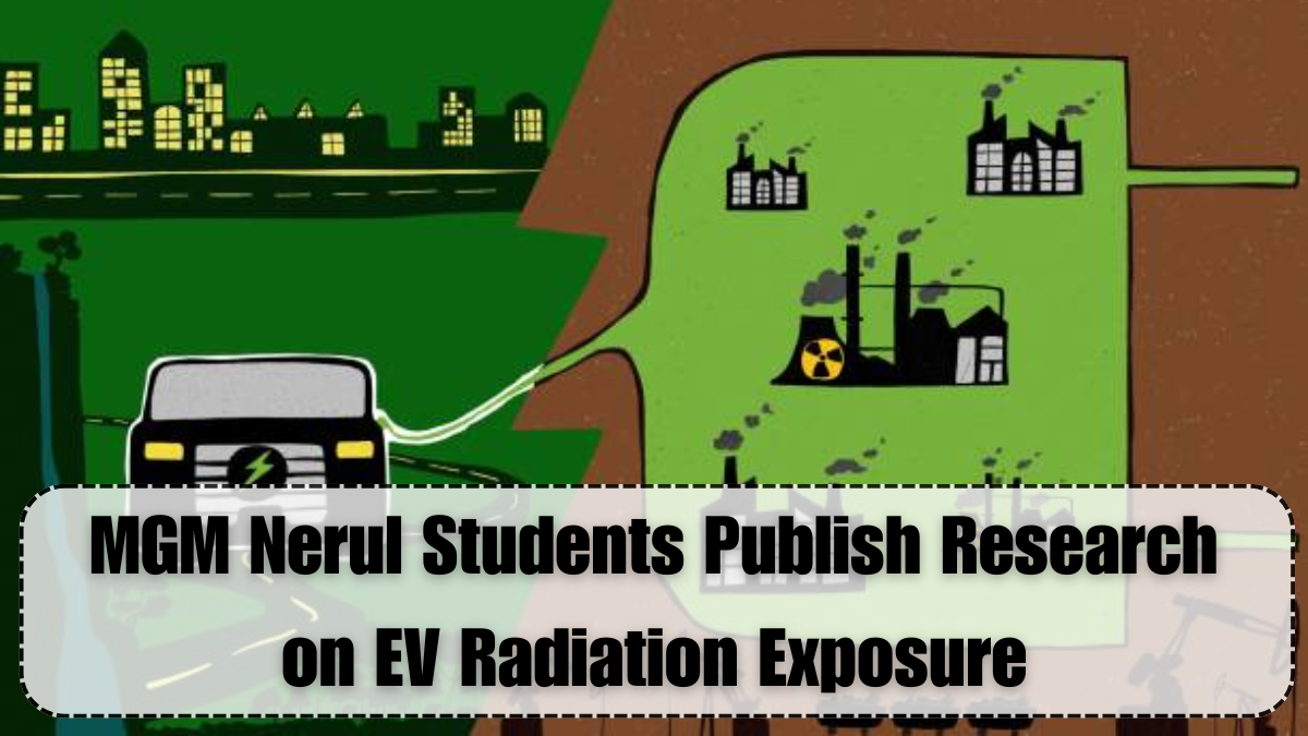 MGM Nerul Students Publish Research on EV Radiation Exposure