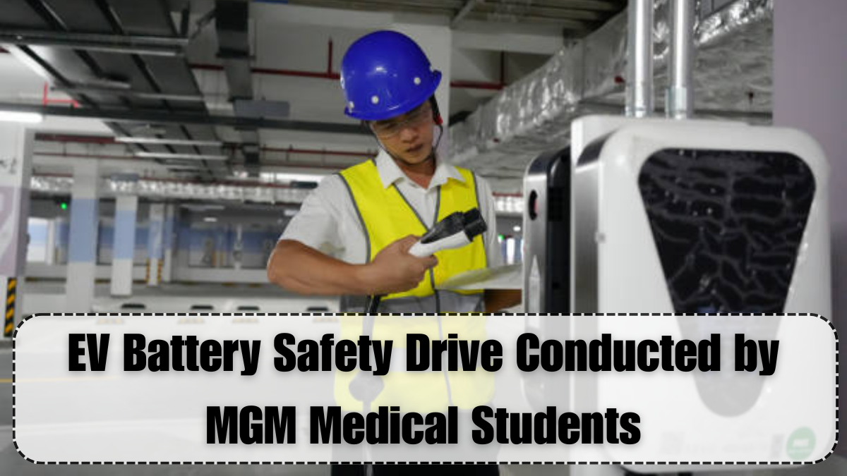 EV Battery Safety Drive Conducted by MGM Medical Students