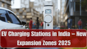 EV Charging Stations in India – New Expansion Zones 2025