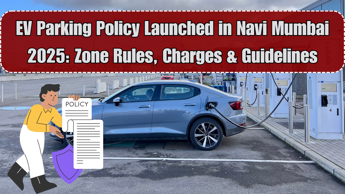 EV Parking Policy Launched in Navi Mumbai 2025: Zone Rules, Charges & Guidelines