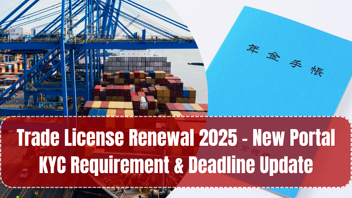 Trade License Renewal 2025 – New Portal KYC Requirement & Deadline Update