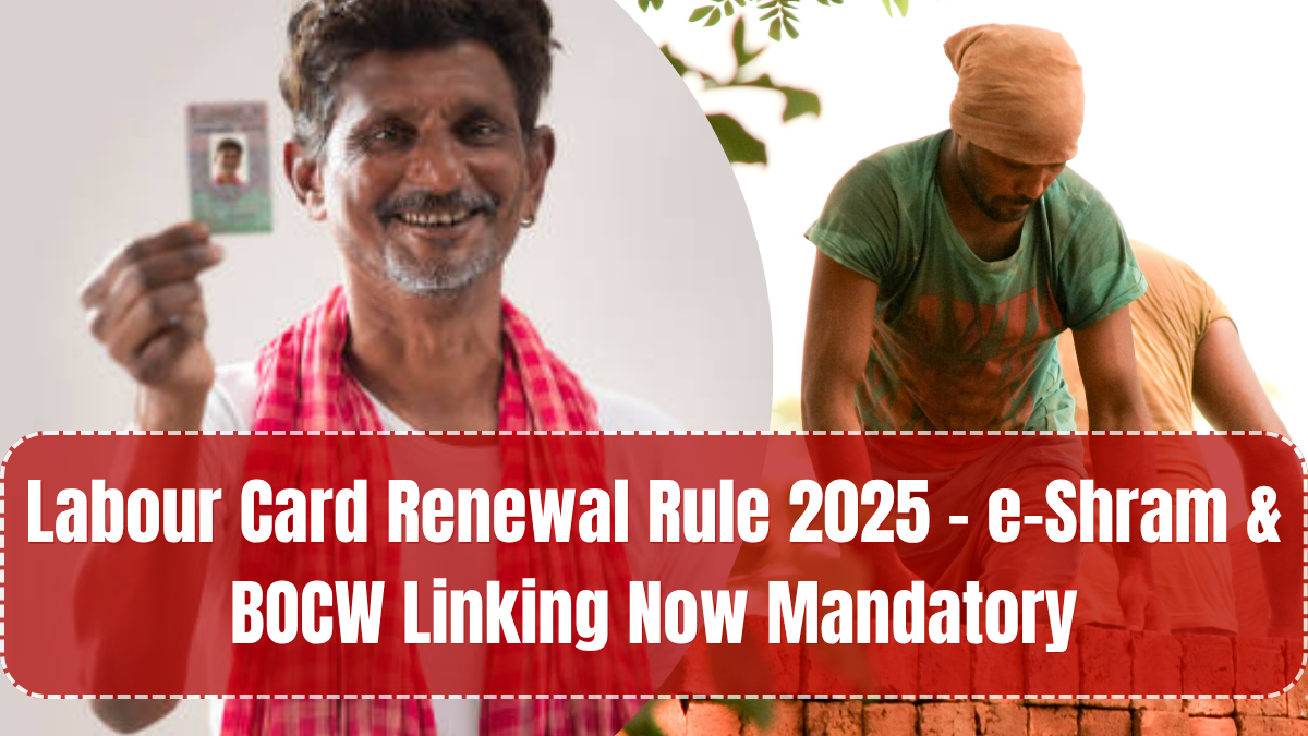 Labour Card Renewal Rule 2025 – e-Shram & BOCW Linking Now Mandatory