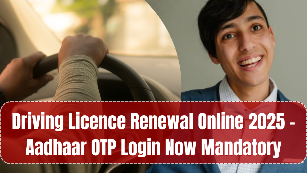 Driving Licence Renewal Online 2025 – Aadhaar OTP Login Now Mandatory