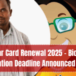 Aadhaar Card Renewal 2025 – Biometric Revalidation Deadline Announced by UIDAI