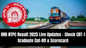 RRB NTPC Result 2025 Live Updates – Check CBT-1 Graduate Cut-Off & Scorecard