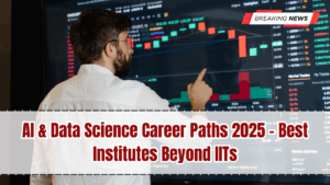 AI & Data Science Career Paths 2025 – Best Institutes Beyond IITs