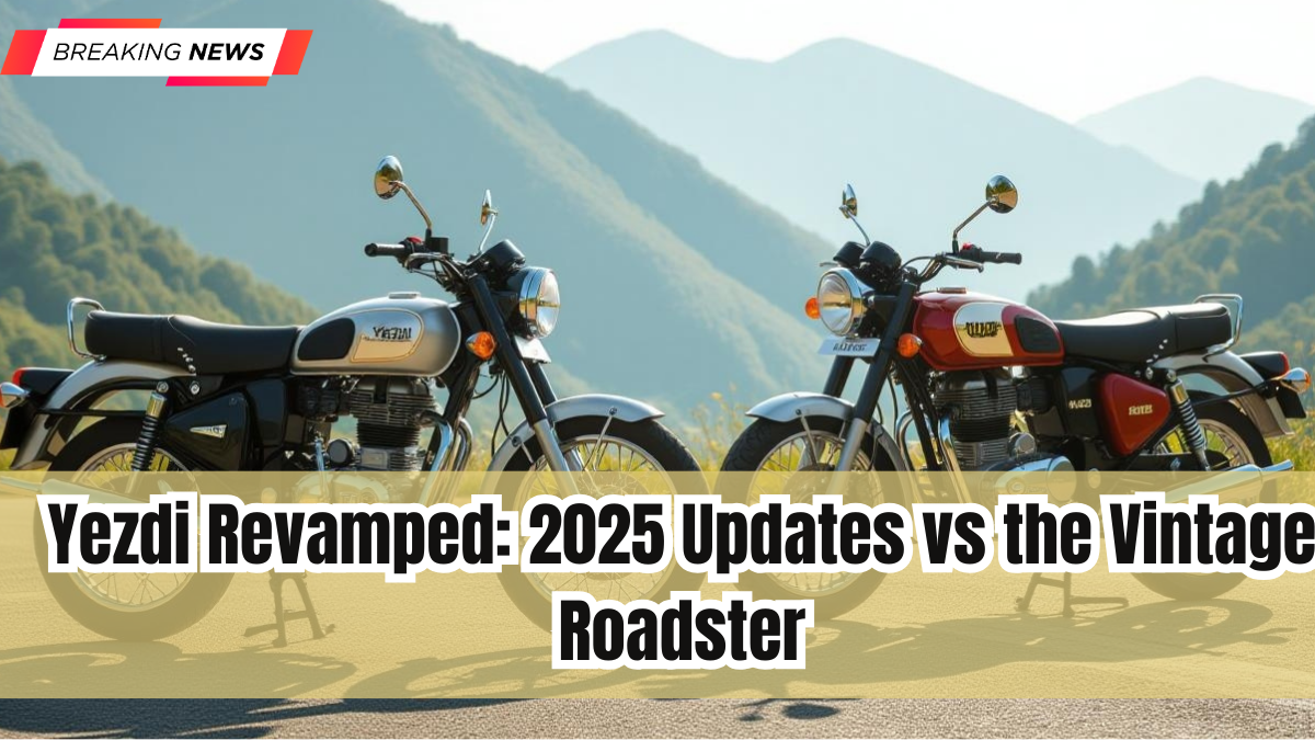 Yezdi Revamped: 2025 Updates vs the Vintage Roadster