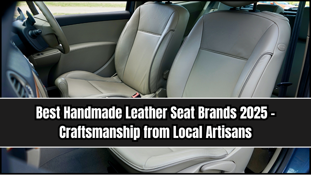 Best Handmade Leather Seat Brands 2025 – Craftsmanship from Local Artisans