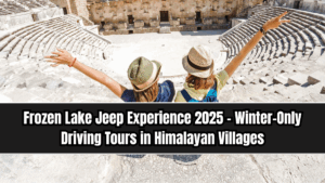 Frozen Lake Jeep Experience 2025 – Winter-Only Driving Tours in Himalayan Villages