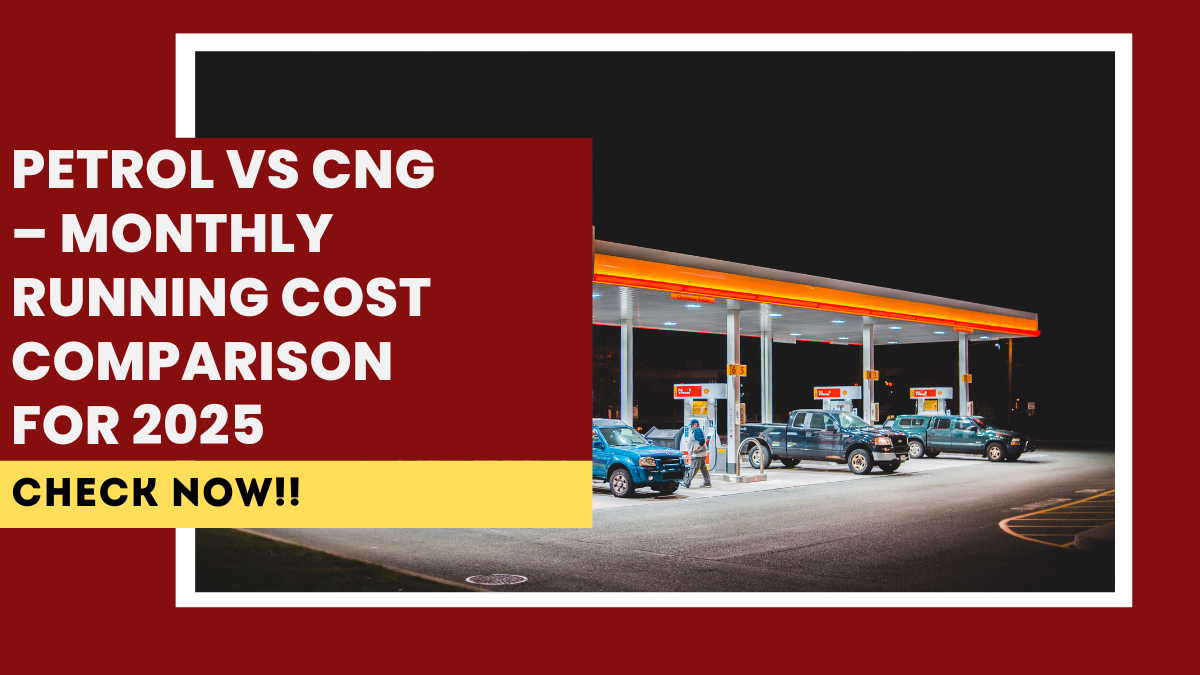 Petrol vs CNG – Monthly Running Cost Comparison for 2025