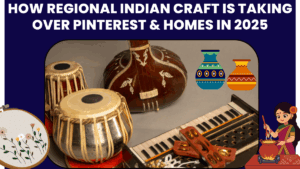 How Regional Indian Craft Is Taking Over Pinterest & Homes in 2025