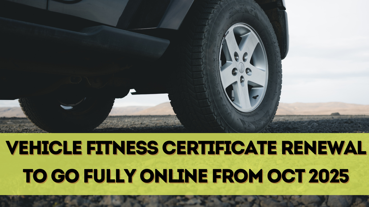 Vehicle Fitness Certificate Renewal to Go Fully Online from Oct 2025