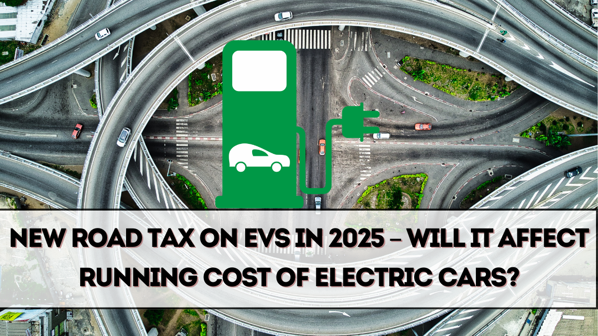 New Road Tax on EVs in 2025 – Will It Affect Running Cost of Electric Cars?